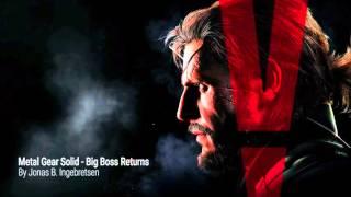 Metal Gear Solid V Big Boss Returns - Main theme Epic