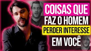 COISAS QUE FAZEM O HOMEM PERDER O INTERESSE EM VOCÊ