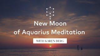 New Moon of Aquarius Meditation with Karen Berg