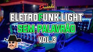 SET DE ELETROFUNK LIGHT 2024 - ELETROFUNK SEM PALAVRÃO 2024 - ISSO É DESANDE #03