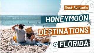 TOP 15 The Most Romantic Honeymoon Destinations in Florida