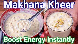 Makhana Kheer Recipe - Boost Energy Instantly  Quick & Easy Phool Makhana Ki Kheer - Just 15 Mins