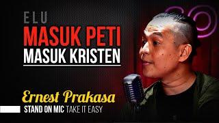 Ernest Prakasa - ELU MASUK PETI MASUK KRISTEN? Stand On Mic