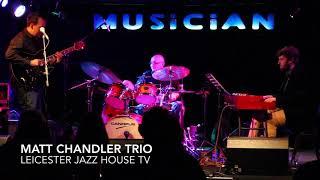 Leicester Jazz House Presents... Matt Chandler Trio