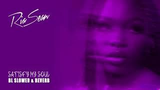 Ria Sean - Satisfy My Soul BL Slowed & Reverb