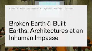 Kathryn Yusoff Broken Earth & Built Earths Architectures at an Inhuman Impasse