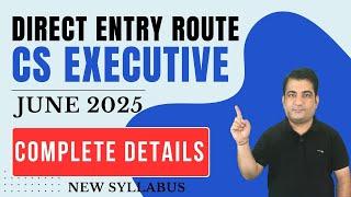 CS Executive Direct Entry June 2025 Exams  Eligibility Registration Fees Dates Subjects etc..