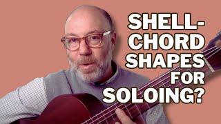 SHELL-CHORD Shapes for SOLOING?