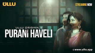 Purani Haveli  Part - 1  Streaming Now - To Watch Full Episode Download & Subscribe Ullu