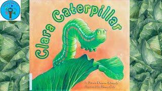 Clara Caterpillar by Pamela Duncan Edwards & Illustrated by Henry Cole - Read Aloud