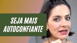 Como Se Sentir Mais Confiante - Meus Aprendizados