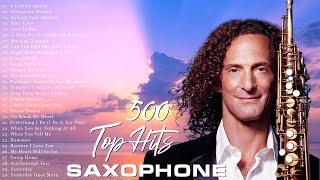 Romantic Saxophone Best 500 Saxophone Songs Kenny G  Greatest Hits Full Album Non-Stop Playlist