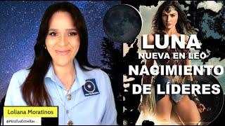 Luna Nueva en Leo Agosto 4 2024 Nacimiento de Líderes Predicciones por Loliana Moratinos