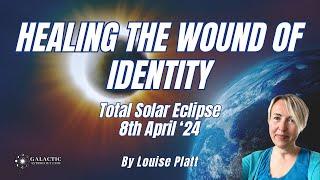 April Solar Eclipse 2024 Galactic and Soul Astrology by Louise Platt QSG Practitioner