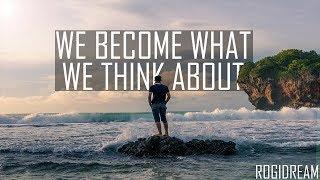 We Become What We Think About - Earl Nightingale