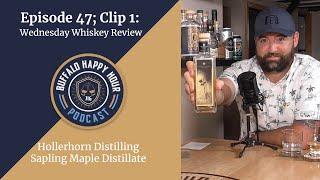 Wednesday Distillate Review Hollerhorn Sapling - Buffalo Happy Hour