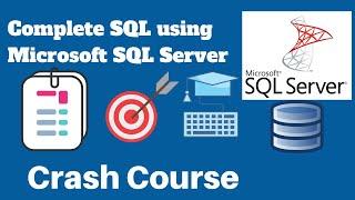 SQL Server Crash course  Microsoft SQL Server Tutorial  From Absolute Beginners to Advanced