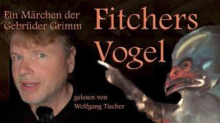 Fitchers Vogel - Ein Märchen der Gebrüder Grimm gelesen von Wolfgang Tischer