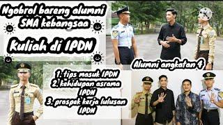 NGOBROL BARENG ALUMNI SMA KEBANGSAAN YANG MENJADI PRAJA IPDN INSTITUT PEMERINTAHAN DALAM NEGERI