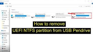 How to Remove UEFI NTFS Partition from USB Pendrive  delete uefi ntfs partition from usb drive