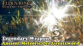 Ancient Meteoric Ore Greatsword Location Elden Ring Shadow of the Erdtree DLC Legendary Weapon