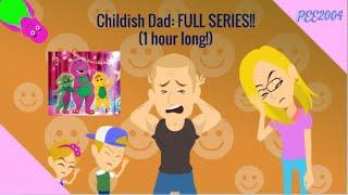 Childish Dad FULL Series 1 Hour Long