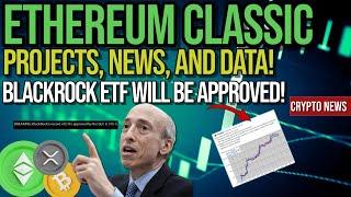 Ethereum Classic Projects News and Data BlackRock ETF Will Be Approved  Crypto News Update