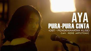 Official video clip PURA PURA CINTA - AYA ost PENGHIANATAN KLISE 