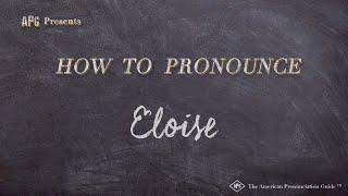 How to Pronounce Eloise Real Life Examples