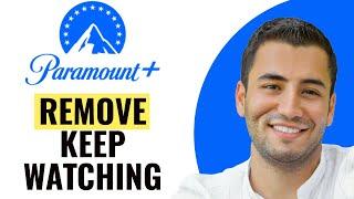 How to Remove Keep Watching on Paramount Plus Quick and Easy