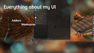 Everything you need to know about my UI WEAKAURAS AND ADDONS