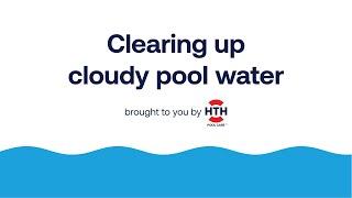 Cloudy pool water  How to clear it up quickly & easily