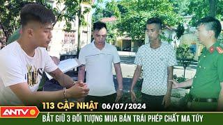 Bản tin 113 online cập nhật ngày 67 Vừa ra tù 3 đối tượng tiếp tục rủ nhau buôn ma túy về bán