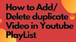 How to Delete Duplicate Video in Youtube Playlist