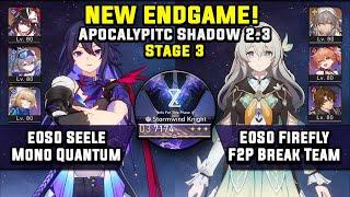 NEW  Apocalypitc Shadow 3 E0S0 Seele Carry & E0S0 Firefly F2P Team 3 Stars  Honkai Star Rail 2.3