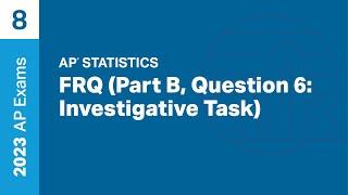 8  FRQ Part B Question 6 Investigative Task  Practice Sessions  AP Statistics