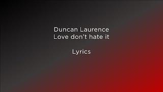 Lyrics Duncan Laurence - Love dont hate it