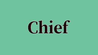 Chief Pronunciation and Meaning