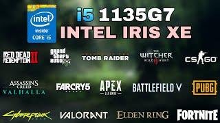 i5 1135G7  Intel Iris Xe Graphics  Test in 15 Games in 2022