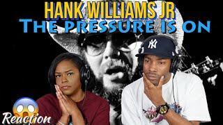 First Time Hearing Hank Williams Jr. - “The Pressure Is On” Reaction  Asia and BJ