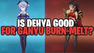 IS DEHYA Good For Ganyu Burn-Melt? Ganyu Burn-Melt Showcase W Deyha