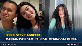 Sosok Stevie Agnecya Mantan Istri Samuel Rizal Meninggal Dunia