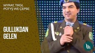 Myrat Tikgi Potysh Cheppe we bashgalar - Gullukdan gelen