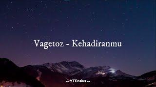 Vagetoz - Kehadiranmu Lirik Lagu