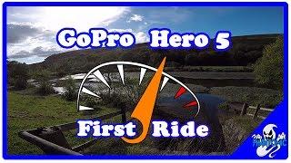 GoPro Hero 5 Black   First Ride