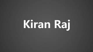 How To Pronounce Kiran Raj