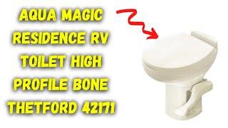 Thetford 42171 Review Aqua Magic Residence RV Toilet High Profile