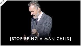 How To STOP Being A Pathetic Man Child - Jordan Peterson Motivation