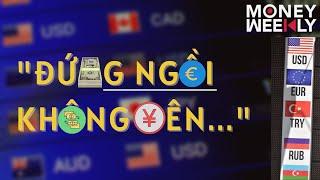 Money Weekly #89 Một tuần tiền tệ “đứng ngồi không yên”  VTV24