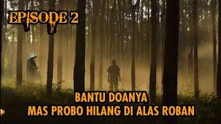 Eps 2. EXPLORASI ALAS ROBAN. KALIAN HARUS LIAT BETAPA NGERINYA ALAS ROBAN @KisahTanahJawa